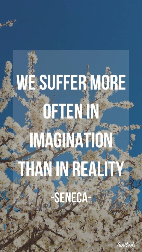 We Suffer More In Imagination, Age Quotes, Aging Quotes, Brilliant Quote, Full Quote, Manifestation Tips, Insightful Quotes, Manifestation Journal, Some Text