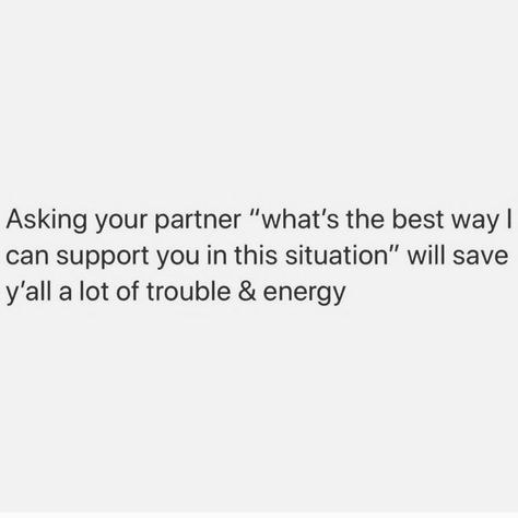 Don’t make your partner guess. Ask what they need or what you can do for them ‘or’ if you are the one struggling, tell them! Unlucky In Relationship Quotes, Relationship Support Quotes, Support In Relationships Quotes, Mean Partner Quotes, Great Partner Quotes, Healthy Partner Quotes, Being A Supportive Partner Quotes, Questioning Relationship Quotes, Helping Your Partner Quotes