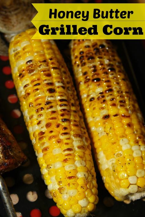 Honey Butter Grilled Corn -fresh and delicious this simple recipe is perfect for summer! Seasoned Corn, Grilled Corn On The Cob, Buttered Corn, Summer Grilling Recipes, Cookout Food, Corn Recipes, Summer Grilling, Corn On The Cob, Grill Recipes