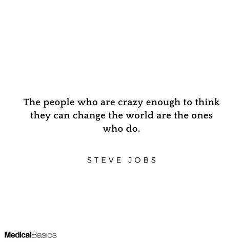 The people who are crazy enough to think they can change the world are the ones who do. - Steve Jobs #inspiration #quoteoftheday #inspirationalquotes #medschool #nurses #nursingschool #motivation Medschool Motivation, Med School Motivation, Med School, School Motivation, Steve Jobs, Nursing School, Change The World, Motivation Inspiration, Quote Of The Day