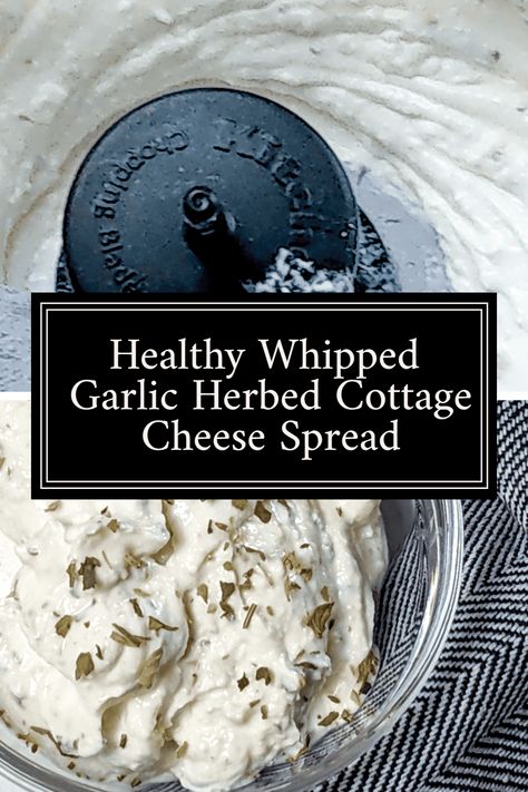 Healthy Whipped Garlic Herbed Cottage Cheese Spread Cottage Cheese Spread, Whipped Garlic, Cottage Cheese Dip Recipes, Cottage Cheese Protein, Whipped Cottage Cheese, Herbed Goat Cheese, Homemade Cottage Cheese, Cottage Cheese Dips, Garlic Spread