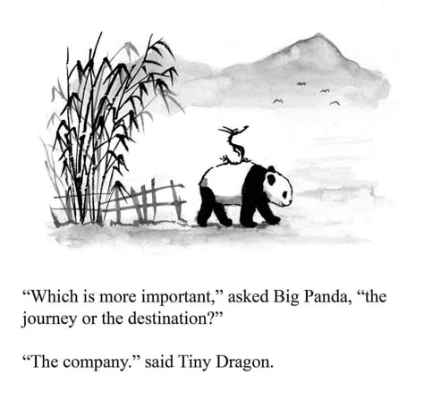 “Which is more important?” asked Big Panda, “the journey or the destination?”  “The company” said Tiny Dragon. Big Panda And Tiny Dragon, Encouragement Board, Dragon Quotes, Big Panda, God Grace, Tiny Dragon, Little Dragon, Good Company, Panda Bear