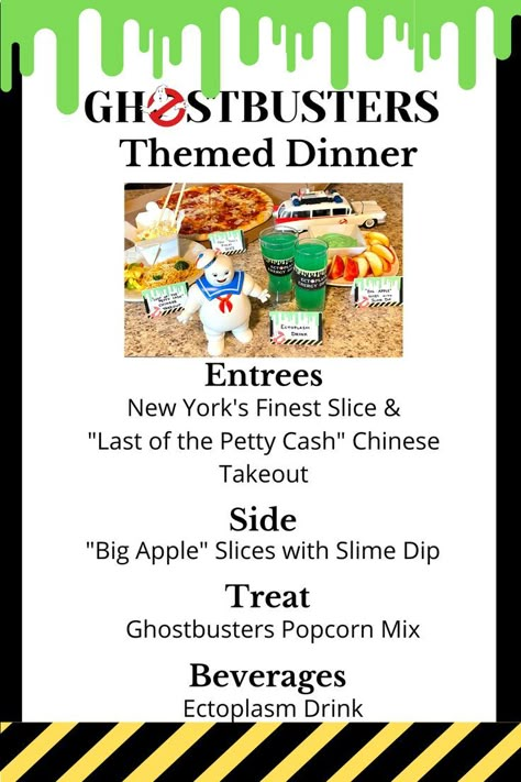 Ghostbusters dinner menu featuring new york city finest slice of pizza, last of the petty cash chinese takeout, big apple slices and slimer fruit dip, and slimer popcorn mix. Halloween Movie Food And Fun, Scary Movie Dinner Ideas, Transformers Dinner And A Movie, Movie And Dinner Theme Adults, Food Based On Movies, Halloween Dinner And A Movie Ideas, Halloween Movie Menu Ideas, Halloween Movie Dinner Ideas, Halloween Movie And Dinner Ideas