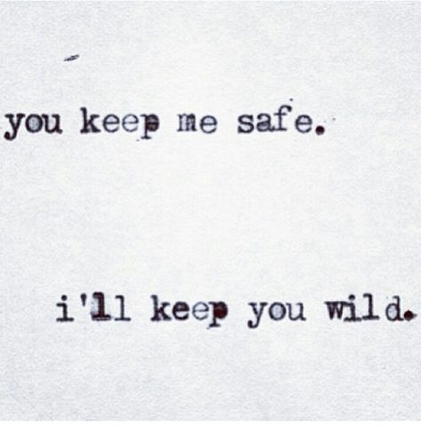 Who won't change me. Or tame me. But run wild with me. Keep Me Safe, Bohol, Visual Statements, Pretty Words, Typewriter, Couple Pictures, Travel Quotes, The Words, Great Quotes