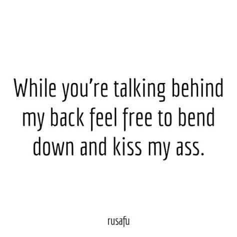 Behind My Back Quotes, Talking Behind My Back Quotes, Talking Behind My Back, Back Quotes, Fake Friend, Fake Friend Quotes, Behind My Back, Cheaper Than Therapy, Dope Quotes