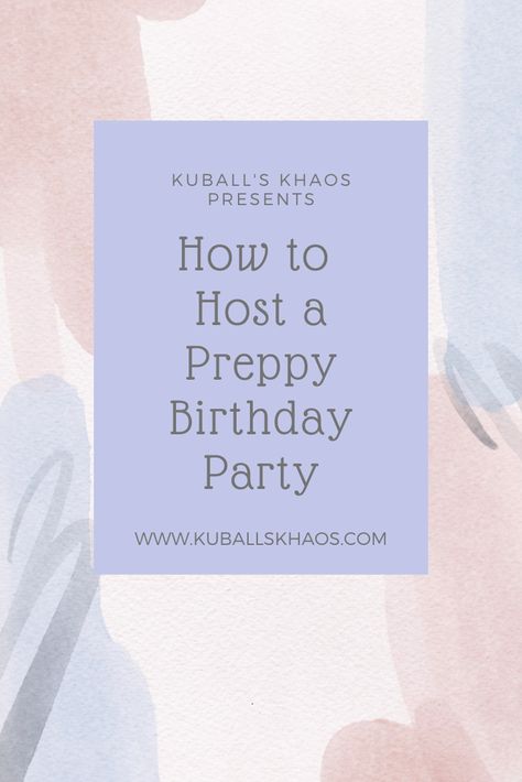 Hosting a preppy birthday party for your teen, tween, and/or young adult can be fun - check out these ideas to save you time! Ideas To Do At A Birthday Party, Preppy Party Games, Preppy Party Activities, Preppy Birthday Party Games, Preppy Birthday Party Ideas 10, Preppy Birthday Party Theme Ideas, Preppy Birthday Party Ideas 11, Preppy Bday Party Ideas, 12 Th Birthday Ideas