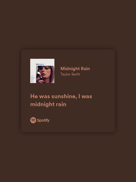 You Were Sunshine I Was Midnight Rain, Midnight Rain Spotify, He Was Sunshine I Was Midnight Rain, Midnight Rain Lyrics, Sunshine And Midnight Rain, Rain Song Lyrics, I Was Midnight Rain, Midnight Song, Taylor Swfit