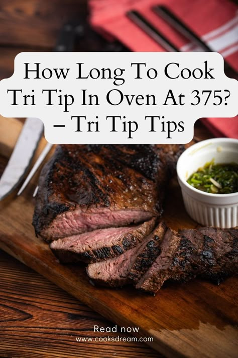 Cook Steak In Oven, Tip Steak Recipes, Oven Cooked Steak, Tri Tip Steak Recipes, Tritip Recipes, Tri Tip Steak, Steak In The Oven, Meat Cooking Times, Cooking Tri Tip