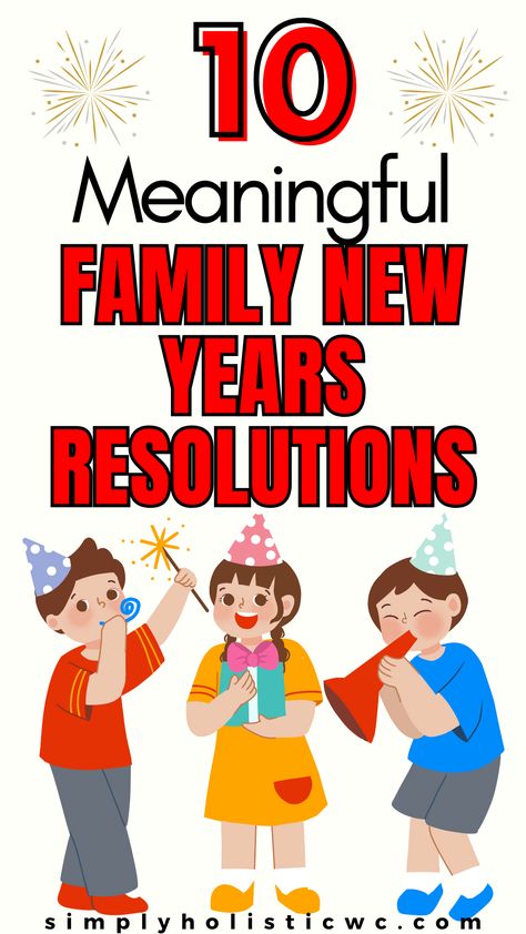 10 Meaningful Family New Year’s Resolutions Nye Goals New Year's Resolutions, Family New Year Goals Ideas, New Years Family Goals, Family Goals For 2025, Family New Year Resolutions, New Year Family Goals, Family Goals For The New Year, Kids New Year Resolution Ideas, Kids New Years Goals