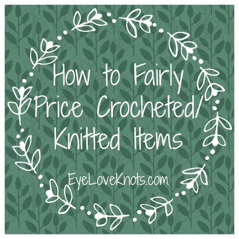 How Much To Charge For Crochet Items, I Crochet Because Quotes, How To Price Crochet Items, Pricing Crochet Items To Sell, Selling Knitted Items, Crochet Pricing Guide, How To Price Crochet Items To Sell, Crochet Pricing, Crochet Help