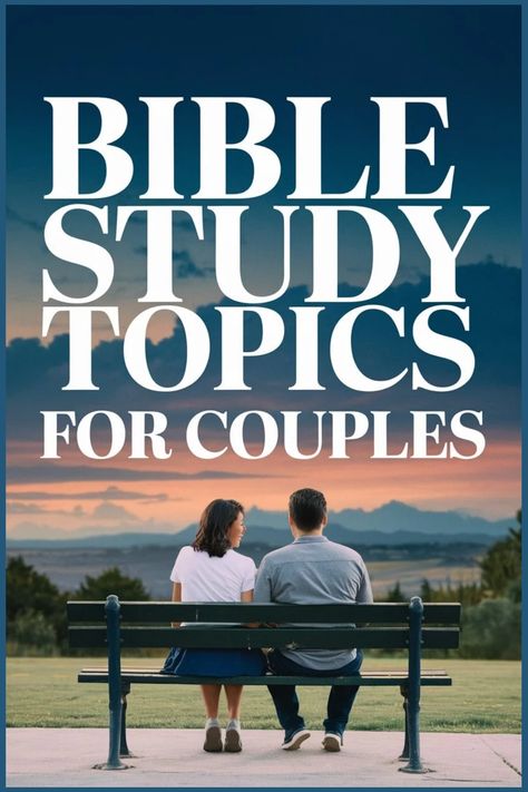 Couple sitting on a bench facing a scenic landscape with text "Bible Study Topics for Couples". Bible Study Couples Relationships, Devotionals For Couples, Bible Study For Couples Marriage, Bible Study For Married Couples, Men’s Bible Study, Bible Study For Couples Dating, Couple Bible Study Plan, Bible Reading Plan For Couples, Bible Studies For Couples