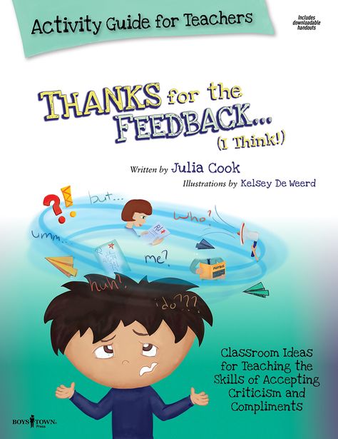 This activity guide includes ideas for classroom use and home use based on the book by Julia Cook, "Thanks for the Feedback..."(I Think!) Accepting Criticism, Remedial Teaching, Cook Illustration, Boys Town, Social Thinking, Summer Camps For Kids, Mind Set, Business Essentials, Self Help Books