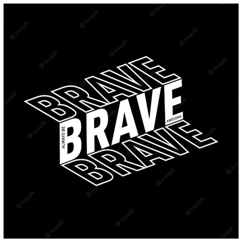 Premium Vector | Be brave slogan typography t shirt design Inspiring Tshirt Designs, Good Tshirt Design, One Word Tshirt Design, Text Based Tshirt Designs, Strong Typography Design, Tshirt Text Design Typography, Font For Tshirt Design, Typographic Shirt Design, Female Tshirt Design