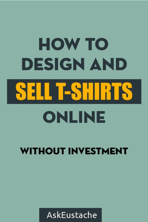 How To Design And Sell T-shirts Online Without Investment Starting A Tshirt Business, What To Sell Online, Tshirt Printing Business, Sell Shirts Online, Tshirt Business, Money Making Jobs, Extra Money Online, Money Making Hacks, Printing Business