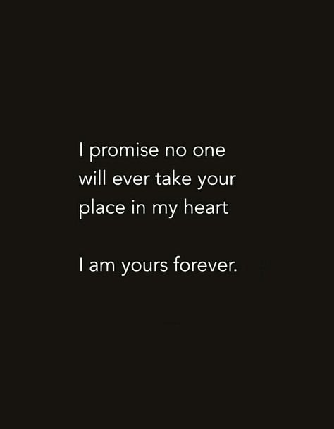 Some Promises Are Forever, I Am Yours Forever, Special One Quotes Feelings, Special Place In My Heart Quotes, I Am Yours Quotes, Love Promise Quotes, My Promise To You, Take My Heart, Promise Quotes