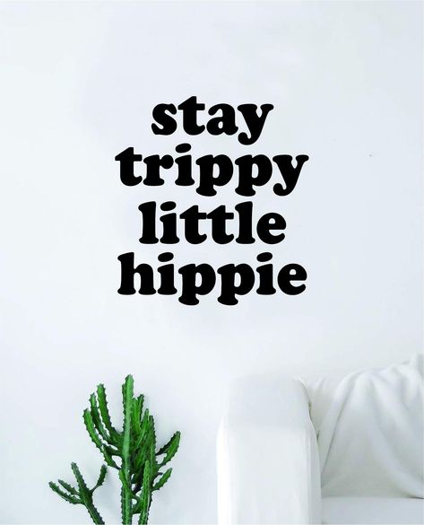 Trippy Quotes, Living Room Quotes, Stay Trippy Little Hippie, Boho Quotes, Hippie Quotes, Custom Word Art, Vinyl Wall Art Decals, Teen Humor, Vinyl Decor