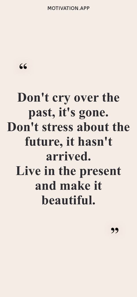 Live In The Present Aesthetic, Don’t Worry About The Future, Don’t Think About The Past, Don't Live In The Past Quotes, Quotes About Living In The Present, Live In The Present Wallpaper, Quotes About Worrying About The Future, Stop Living In The Past Quotes, Living In The Present Quotes