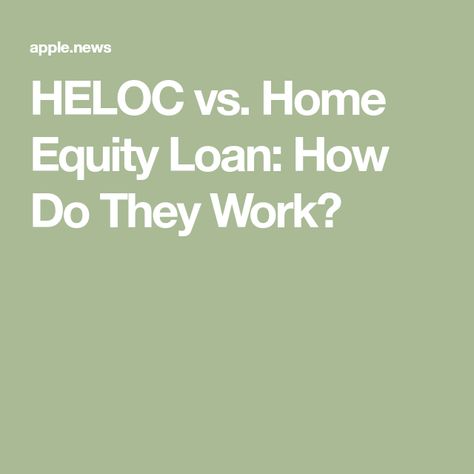 HELOC vs. Home Equity Loan: How Do They Work? Heloc Vs Home Equity Loan, Heloc Home Equity Line, Small Business Software, Stock Market Basics, Best Home Security System, Cash Out Refinance, Best Travel Credit Cards, Home Equity Loan, Reverse Mortgage