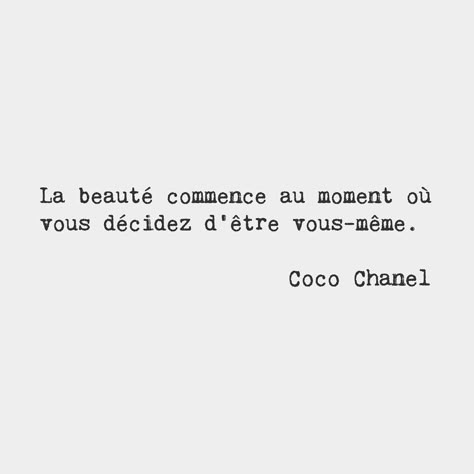 Beauty begins the moment you decide to be yourself. — Coco Chanel, French fashion designer French Quotes Aesthetic, Francais Quotes, Chanel Quotes, French Grammar, French Phrases, French Quotes, French Words, Quotes Aesthetic, Poem Quotes