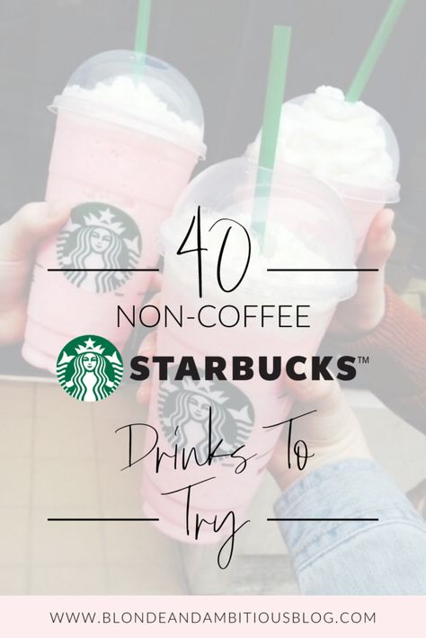 ULTIMATE LIST OF NON-COFFEE STARBUCKS DRINKS! | Blonde & Ambitious Blog Starbucks Non Coffee Drinks, Non Coffee Drinks, Starbucks Drinks Without Coffee, Caribou Drinks, Yummy Starbucks Drinks, Non Coffee Starbucks Drinks, Coffee Starbucks Drinks, Dunkin Drinks, Best Starbucks Drinks