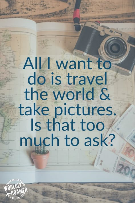 Traveling Quotes, Too Much To Ask, Wanderlust Quotes, Inspirational Travel Quotes, Quotes Adventure, Best Travel Quotes, Travel Quotes Adventure, Travel Quotes Wanderlust, Quotes About Photography