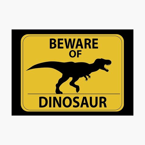 "Beware of Dinosaur Sign (New)" Photographic Print by thekohakudragon | Redbubble #trex #tyrannosaurus #rex #dinosaurs #jurassic Dinosaur Sign, Harry Potter Holiday, Danger High Voltage, Dinosaur Posters, Graphic Design Style, Jurrasic Park, Dinosaur Themed Birthday Party, Dinosaur Images, Crossing Sign