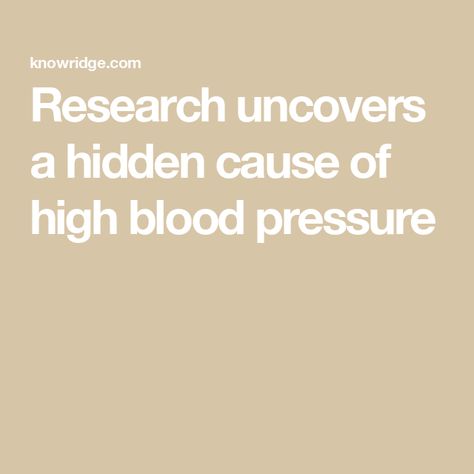 Research uncovers a hidden cause of high blood pressure Renin Angiotensin Aldosterone System, Nervous System Activities, Tissue Engineering, Blood Pressure Medications, Normal Blood Pressure, Adrenal Glands, Good Genes, Long Term Care, Internal Medicine