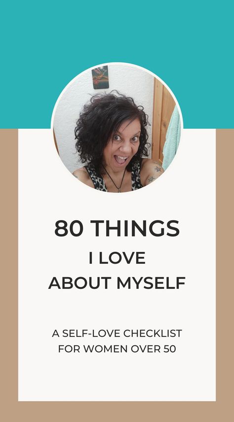 80 Things I Love About Myself: Self Love List For Women Over 50 Things I Love About Myself List, What I Love About Myself, Self Love List, Things I Love About Myself, New Phase Of Life, Empty Nest Syndrome, Say It Right, Low Self Confidence, Kids Loft