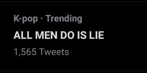 All men do is lie All Men Do Is Lie Funny, All Men Do Is Lie, Lies Meme, I Hate Men, Men Lie, Hate Men, 2025 Vision, Every Man, Over It