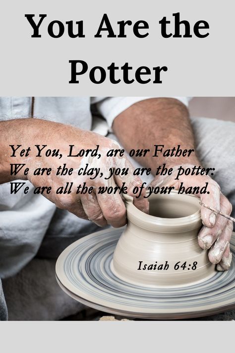 It’s taken me a while to grasp just how unique each one of us is. Isaiah 64:8 talks about how we are the clay in the potter’s hand. God fashioned each one of us specifically and for a purpose. “Yet you, Lord, are our Father. We are the clay, you are the potter; we are all the work of your hand.” Isaiah 64:8 From the color of our hair and our eyes to our skills, where we were born and the hopes and dreams he put inside each one of us, He has a plan for our lives. I Am The Potter You Are The Clay God, God Is The Potter I Am The Clay, He Is The Potter I Am The Clay, You Are The Potter I Am The Clay, Isaiah 64:8, Potter And Clay, Christian Devotional Books, The Potter's Hand, Isaiah 46