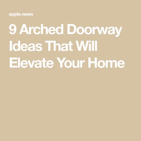 9 Arched Doorway Ideas That Will Elevate Your Home Above Archway Decor, Decorate Arches In Home, Arch Doorway Decor Ideas, Doors For Arched Doorways Interiors, Doorway Arch Ideas, Arch Doorway Ideas Living Rooms, How To Decorate Arches In House, Square Archways In Homes, Arch Doorway Ideas