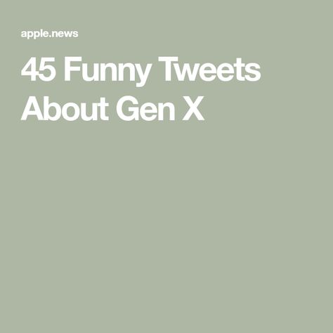 45 Funny Tweets About Gen X Generation X Quotes Funny, Gen Z Vs Millenials Humor, Generation X Memes, Gen Z Quotes Funny, Gen Z Jokes, Gen X Humor So True, Generation X Humor, Gen X Quotes, Genx Humor