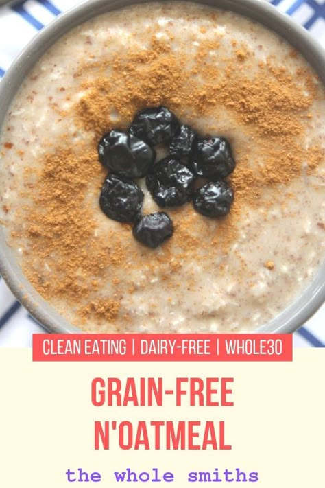 Grain-Free No'tmeal - the Whole Smiths Paleo Oatmeal, Sugar Detox Recipes, Grain Free Breakfast, Detox Breakfast, Whole30 Breakfast, Paleo Recipes Breakfast, Whole 30 Breakfast, Lectin Free, Grain Free Recipes