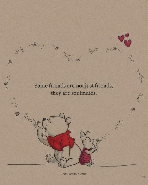 Friend Thought About Friendship, Best Disney Love Quotes, Dog Best Friend Quotes Love, Some Words For Best Friend, Deep Best Friend Quotes Friendship, Best Friend Quotes Disney, Friends Soulmates Quotes, Soulmate Friendship Quotes, Loving Quotes For Friends