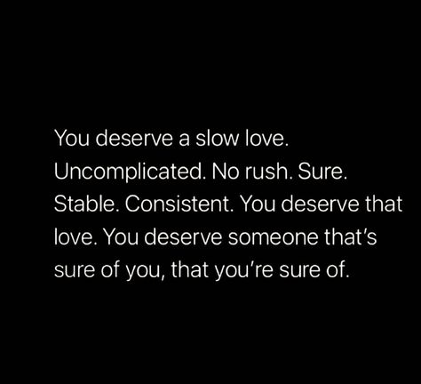 Deion 𓋹 on Instagram: “Type “I deserve a slow love” if you agree.⁣ ⁣⁣ ⁣Relationships should be a safe space for self expression and growth. Flowing & Growing…” What I Deserve Quotes, Safe Space Quotes, You Deserve Quotes, You Deserve Better Quotes, Slow Quotes, Deserve Quotes, Deserve Better Quotes, Safe Quotes, Slow Love