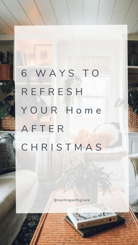 6 Ways to Refresh your Home After Christmas - Nesting With Grace Christmas Lights After Christmas Ideas, Living Room Reset, Ways To Refresh Your Home, Taking Down Christmas Decor, Fresh Decorating Ideas, After New Years Home Decor, January Home Refresh, Decoration After Christmas, Decor After Christmas Winter