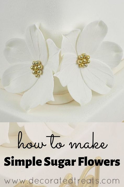 Simple Sugar Flowers - A Step By Step Tutorial | Decorated Treats Cake Flowers Tutorial, Gum Paste Flowers Tutorials, Sugar Flower Wedding Cake, Edible Flowers Cake, Flower Cake Decorations, Cake Decorating Flowers, Sugar Paste Flowers, Sugar Flowers Cake, Fondant Flower Tutorial