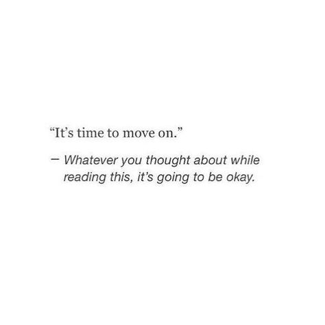 Really got to me. To Move On Quotes, Move On Quotes, Descriptive Words, Time To Move On, Doing Me Quotes, Move On, Beautiful Quotes, Its Okay, Words Quotes