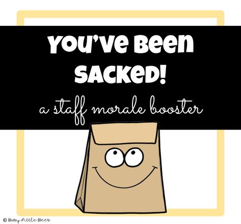 You've Been Sacked, Teacher Coupons, Staff Morale Booster, Teacher Morale, Sunshine Committee, Morale Boosters, Staff Morale, Employee Morale, School Culture