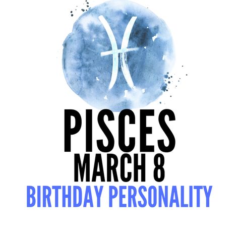 MARCH 8 ZODIAC SIGN IS: PISCES  The Pisces man or woman born on March 8 is a well put together and enterprising individual. The energy of this day indicates a personality that is possessed with a powerful drive and will to succeed. They have executive ability and can manage and oversee operations on a large … March 8 Zodiac Sign, Pisces February, March Horoscope, March Pisces, Birthday Personality, March Zodiac, Pisces Personality, Birthday Horoscope, Pisces Birthday