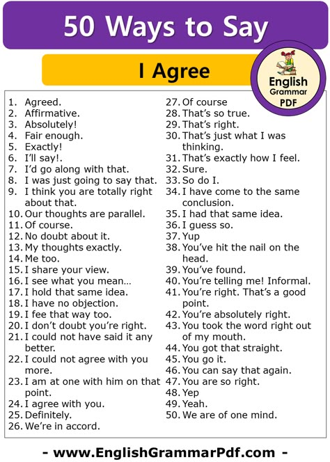 50 Other Ways To Say I Agree, English Phrases Examples Absolutely! Fair enough. Exactly! I’ll say!. I’d go along with that. I was just going to say that. I think you are totally right about that. Our thoughts are parallel. Of course. No doubt about it. My thoughts exactly. Me too. I share your view. […] The post 50 Other Ways To Say I Agree, English Phrases Examples appeared first on English Grammar Pdf. I Agree With You Quotes, Phrases For Agreeing, Ways To Say Said In Writing, Ways To Say But, English Grammar Pdf, Business Writing Skills, Fair Enough, Ways To Say Said, Advanced English Vocabulary