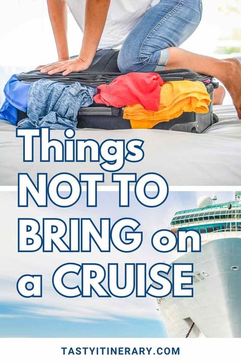 What Not to Pack for a Cruise? 20 Items to Leave at Home | Tasty Itinerary Vacation Packing List Cruise, Cruise Travel Tips, Travel Essentials Cruise, Cruise Travel Hacks, 5 Day Cruise Packing List Caribbean, Cruise Ship Hacks, Cruise Travel Essentials, Cruise Must Haves Packing Lists, Cruise Essentials For Women