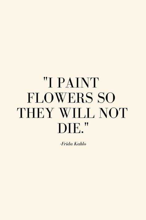 Frida Kahlo Quotes, Paint Flowers, Art Quotes Inspirational, Artist Quotes, Creativity Quotes, Poem Quotes, Infp, Poetry Quotes, Quote Aesthetic