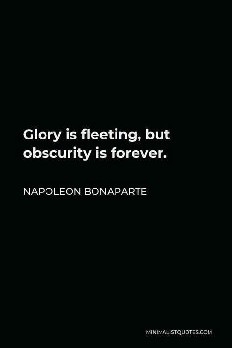 Napoleon Bonaparte Quote: Glory is fleeting, but obscurity is forever. Villian Vibes, Napoleon Bonaparte Quotes, Napoleon Quotes, Sleeping Giant, Quiet Mind, Quotes For Work, 2024 Year, Motivation Video, Study Motivation Video