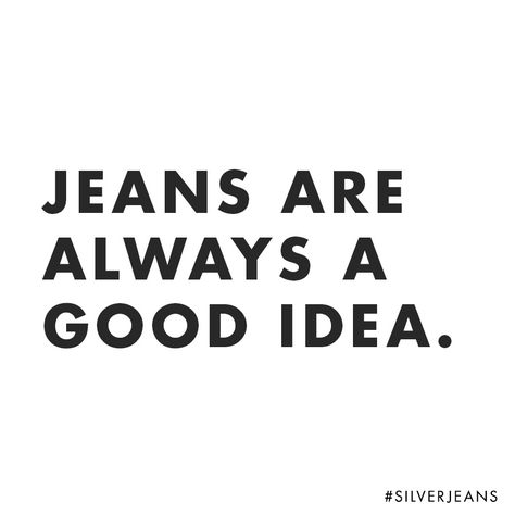 This is your new mantra.  #wildandfree #SilverJeans Denim Quotes, Tomboy Quotes, Jeans Quote, Shopping Quotes, Oc Ideas, Fashion Quotes, Styling Ideas, Silver Jeans, Style Tips