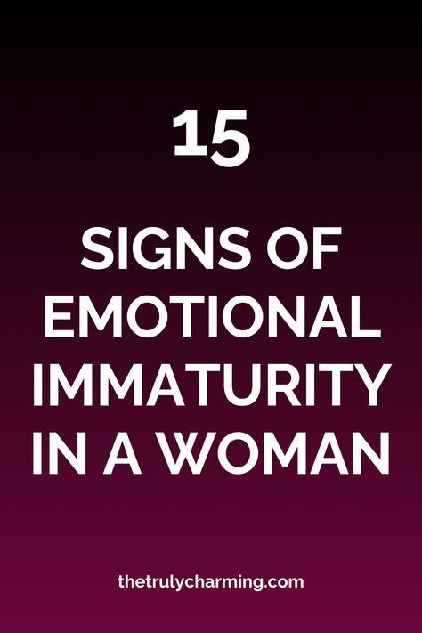 15 Signs of Emotional Immaturity in a Woman Signs Of Narcissistic Behavior Women, Human Phycology, Pop Psychology, Emotional Immaturity, Women Psychology, Relationships Questions, Red Flags In Relationships, Dealing With Emotions, Immature Men