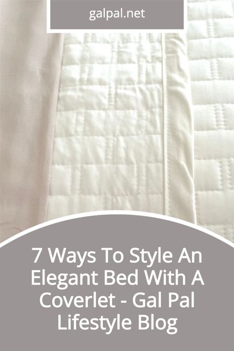 How to style a bed with a coverlet- There are 7 ways to make a bed with a coverlet- #howtostyleabed #elegantbed #masterbedroom White Bed Quilt Styling, Coverlet Bedding Ideas Master Bedrooms, Bed With Duvet And Quilt, Making A Bed With A Duvet, Bed Coverlets Ideas, How To Make A Proper Bed, Quilt On Bed With Duvet, Duvets Aesthetic, Making A Beautiful Bed