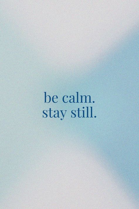 Don't forget to be calm and stay still #staycalm Stay Calm Aesthetic, Being Calm Aesthetic, Calm Cool And Collected, Calm Down Aesthetic, Quotes About Calm, Be Calm Quotes, Stay Calm Quotes, Spiritual Hygiene, Calm Thoughts