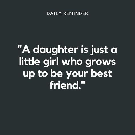 "A daughter is just a little girl who grows up to be your best friend." Growing Up Quotes, Daughter Best Friend, Facebook Content, Daughter Quotes, A Daughter, All Love, May 1, Daily Reminder, New Friends