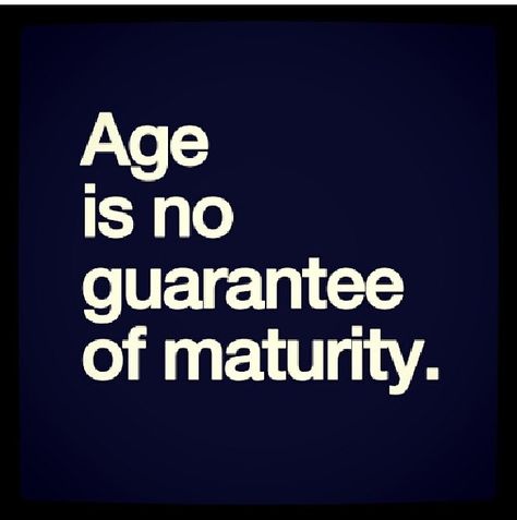 Some people will never grow up no matter how old they get People Need To Grow Up Quotes, Never Growing Up Quotes, Some People Never Grow Up, Some People Need To Grow Up Quotes, Deleting People From Your Life, Immature People Quotes, Grow Up Quotes, Straight Up Quotes, Growing Old Quotes